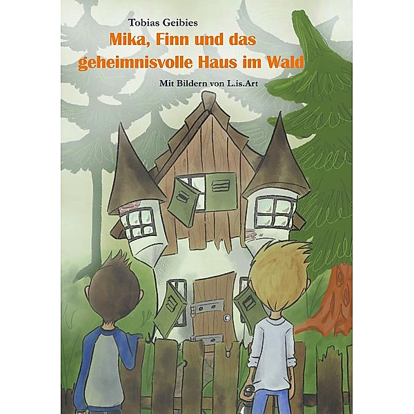 Mika, Finn und das geheimnisvolle Haus im Wald, Tobias Geibies