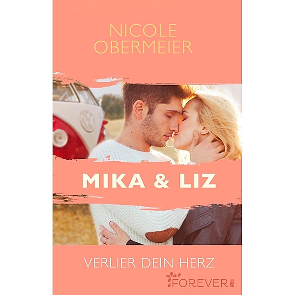 Mika & Liz. Verlier dein Herz, Nicole Obermeier