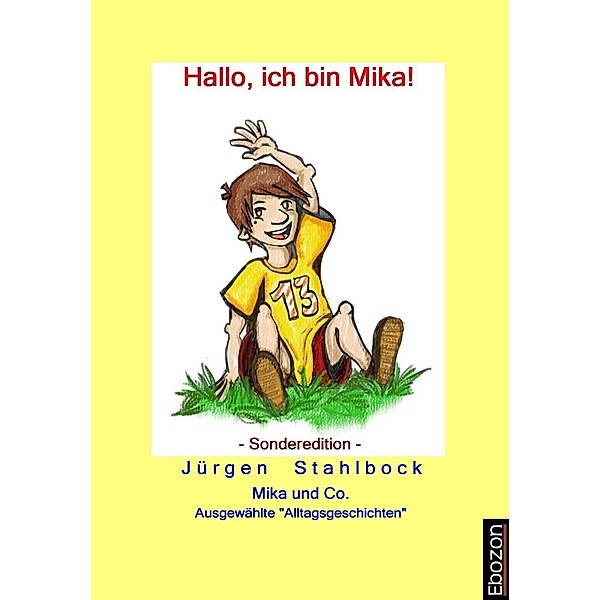 Mika und Co: Hallo, ich bin Mika! (Sonderedition), Jürgen Stahlbock