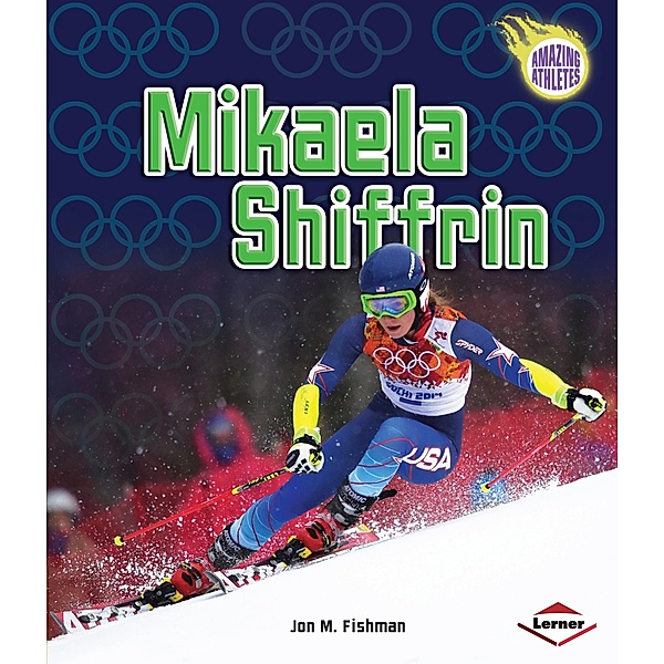 Mikaela Shiffrin / Amazing Athletes, Jon M Fishman