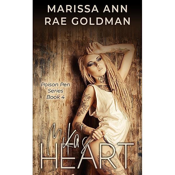 Mika's Heart (Poison Pen, #4) / Poison Pen, Marissa Ann, Rae Goldman