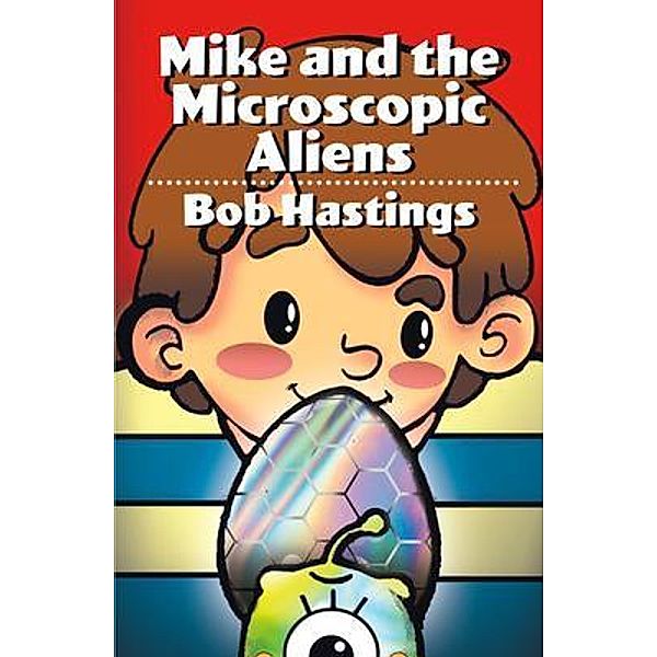 Mike and the Microscopic Aliens, Bob Hastings, Victoria Castillo