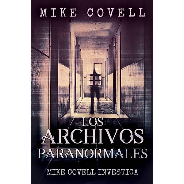 Mike Covell Investiga Los Archivos Paranormales, Mike Covell