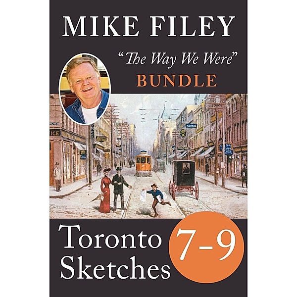 Mike Filey's Toronto Sketches, Books 7-9 / Mike Filey's Toronto Sketches, Books 7-9, Mike Filey