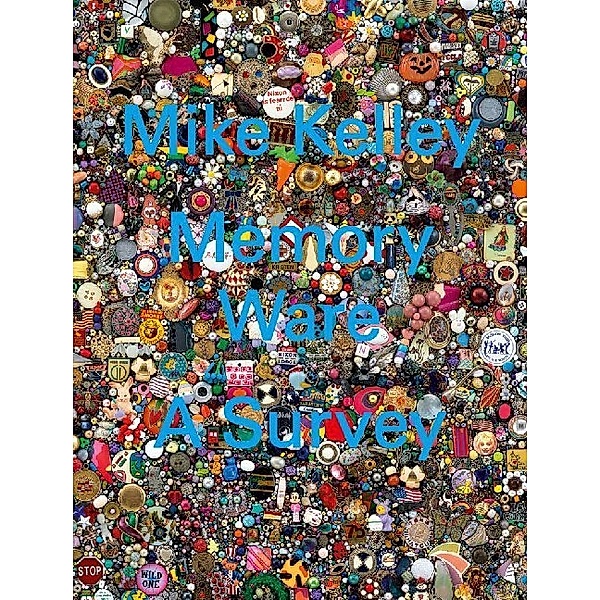 Mike Kelley: Memory Ware, A Survey, Mike Kelley, Ralph Rugoff