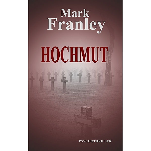 Mike Köstner: Hochmut, Mark Franley