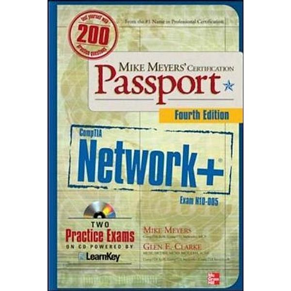Mike Meyers' CompTIA Network+ Certification Passport, 4th Edition (Exam N10-005), w. CD-ROM, Mike Meyers, Glen E. Clarke