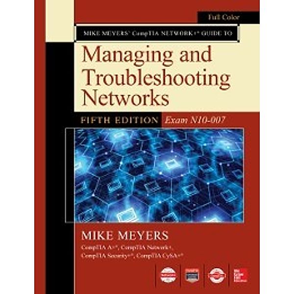 Mike Meyers CompTIA Network Guide to Managing and Troubleshooting Networks Fifth Edition (Exam N10-007), Mike Meyers