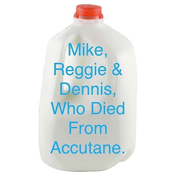 Mike, Reggie, & Dennis, Who Died From Accutane., Ashley Bradley