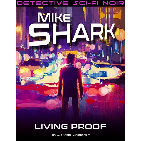 Mike Shark: Living Proof, J. Pingo Lindstrom