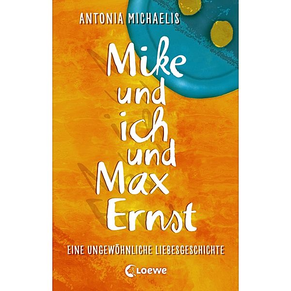 Mike und ich und Max Ernst, Antonia Michaelis