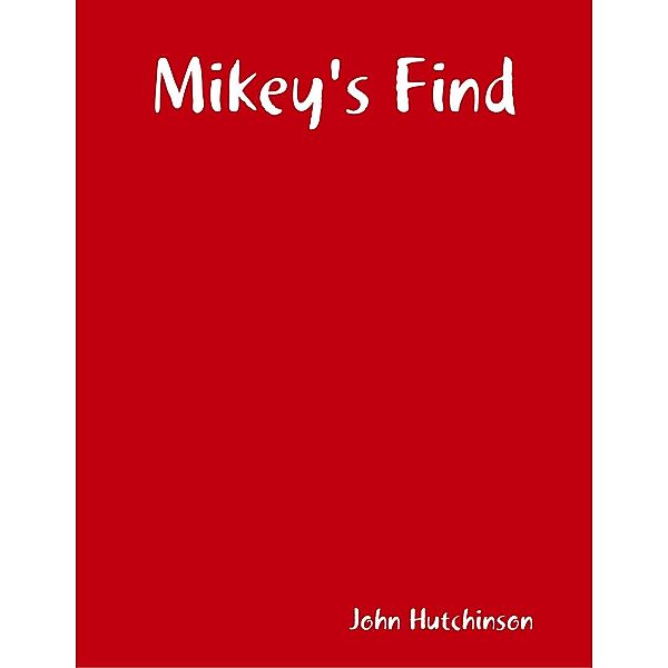 Mikey's Find, John Hutchinson