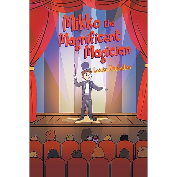 Mikko the Magnificent Magician / Page Publishing, Inc., Louise Maclellan