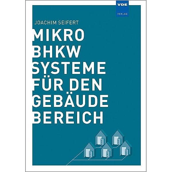 Mikro-BHKW-Systeme für den Gebäudebereich, Joachim Seifert