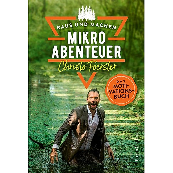 Mikroabenteuer - Das Motivationsbuch / Raus und machen! Bd.2, Christo Foerster