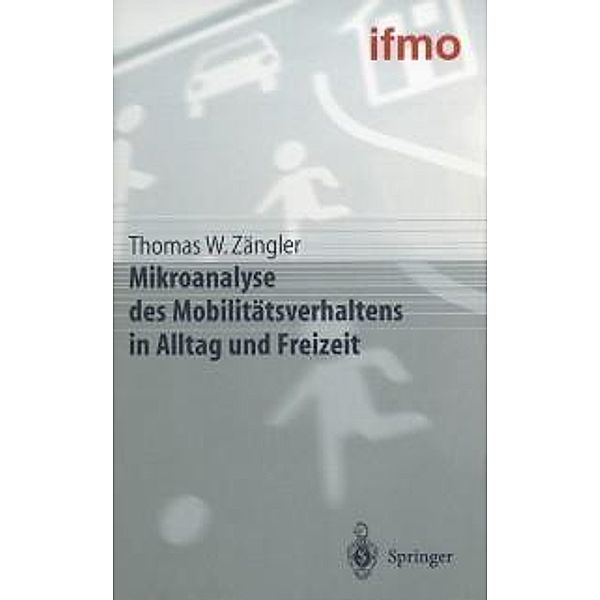 Mikroanalyse des Mobilitätsverhaltens in Alltag und Freizeit / Mobilitätsverhalten in der Freizeit, Thomas W. Zängler