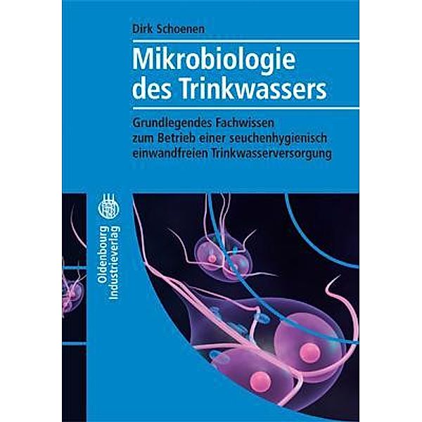 Mikrobiologie des Trinkwassers, Dirk Schoenen