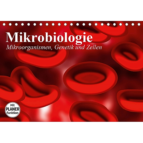 Mikrobiologie. Mikroorganismen, Genetik und Zellen (Tischkalender 2019 DIN A5 quer), Elisabeth Stanzer