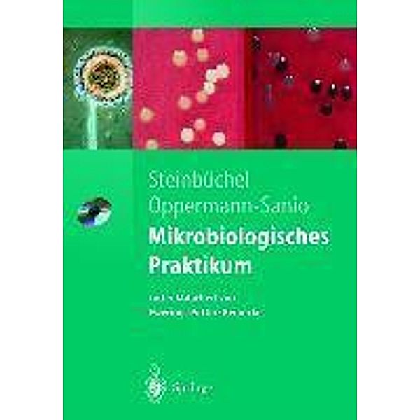 Mikrobiologisches Praktikum / Springer-Lehrbuch, Alexander Steinbüchel, Fred Bernd Oppermann-Sanio