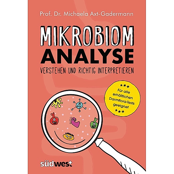 Mikrobiomanalyse verstehen und richtig interpretieren  - Für alle erhältlichen Darmflora-Tests geeignet, Michaela Axt-Gadermann