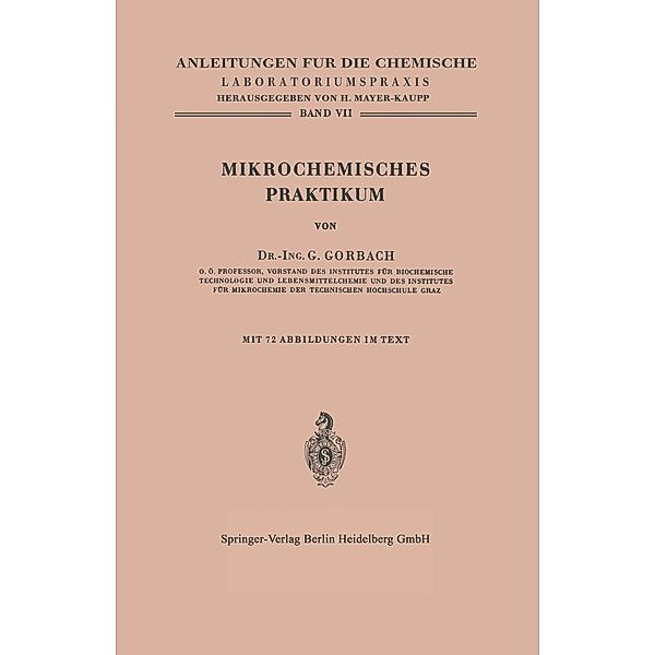 Mikrochemisches Praktikum / Anleitungen für die chemische Laboratoriumspraxis Bd.7, Georg Gorbach
