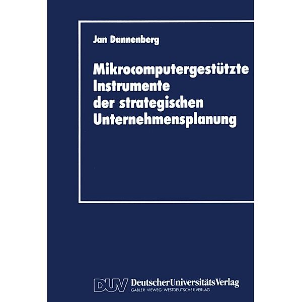 Mikrocomputergestützte Instrumente der strategischen Unternehmensplanung, Jan Dannenberg