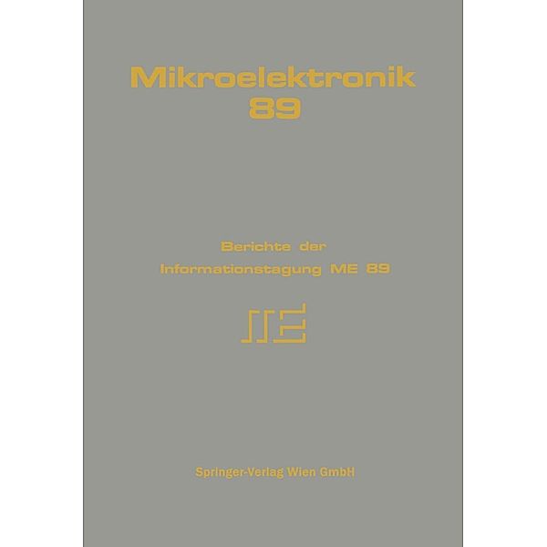 Mikroelektronik 89, A. Lechner, H. Bühler, M. Heiss, G. Spath, H. Leopold, M. Pacher, G. Winkler, K. Schröcker, M. Holzer, H. Fürst, J. Baier, P. Löw, B. Nemsic, R. K. Pucher, M. Becker, M. Mokry, K. Leber, F. Bartelt, G. Graber, W. Eder, W. Marschik, K. Geis, J. Newald, W. Jerono, M. Thurnher, G. Schlag, H. Garn, P. Megner, Ch. Wenner, G. Hetzendorf, G. Stehno, D. Donhoffer, H. Schuster, K. Lind, G. Horak, W. Nedetzky, Johann GÜNTHER, H. Pichler, F. Pavuza, U. Beszedics, G. Doblinger, W. Wokurek, R. Messaros, F. Seifert, P. Fey, A. Goßlau, A. Gottwald, W. Gáspár-Ruppert, M. Schrödl, P. Kreuzgruber, A. L. Scholtz, W. Smutny, P. Koschnick, W. Schulz, R. Schwarze, Peter W. Fröhling, Robert Casari, E. Fugger, P. Spinadel, R. Weiß, J. Niwinski, L. Prager, E. Schauer, G. Rigler, K. Moshammer, H. Arnold, W. Pribyl, R. Röhrer, W. A. Halang, K. Barbier, E. Brenner, F. Schiestl, C. Blind, H. Kamper, A. Krenn, H. Fleischmann, R. Schlager, L. Sturm, J. Retti, S. Rohringer, H. Schreiner, P. Seifter, G. Fleischanderl, W. Höllinger, R. Fasching, G. Stonawski, H. Huber, J. Jaeger, H. Stadlbauer, R. Weissgärber, W. Reczek, H. Terletzki, W. Kosta, Titu I. Bajenescu, T. Grechenig, Ch. Heinze, P. Purgathofer, J. Kohl, E. Schoitsch, G. Stöckler, F. Immitzer, W. Kasatschinskij, R. Eier, G. Raimann, R. Neumann, F. Buschbeck, E. Riedl-Bratengeyer, D. Hornbachner, G. Güttler, C. Schmitzer, W. Klösch, A. Nedelik, E. Schöberl, W. Tritremmel, F. Furtner, E. Schmidt, M. Gröschl, E. Benes, H. Siegmund, G. Thorn, G. F. Nowack, G. Urban, F. Kohl, H. Kuttner, A. Jachimowicz, D. Kirchner, F. Olcaytug, O. Tilado, G. Jobst, F. Pittner, E. Mann-Buxbaum, T. Schalkhammer, K. Lübke, H. Scheiber, C. Diskus, H. Thim