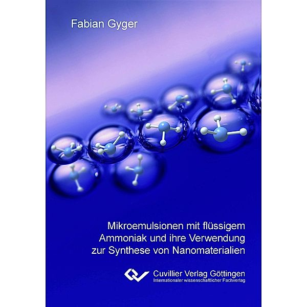 Mikroemulsionen mit flüssigem Ammoniak und ihre Verwendung zur Synthese von Nanomaterialien, Fabian Gyger