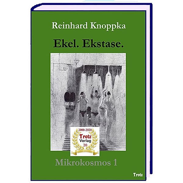 Mikrokosmos 1 - Ekel. Ekstase., Reinhard Knoppka