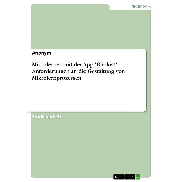 Mikrolernen mit der App Blinkist. Anforderungen an die Gestaltung von Mikrolernprozessen