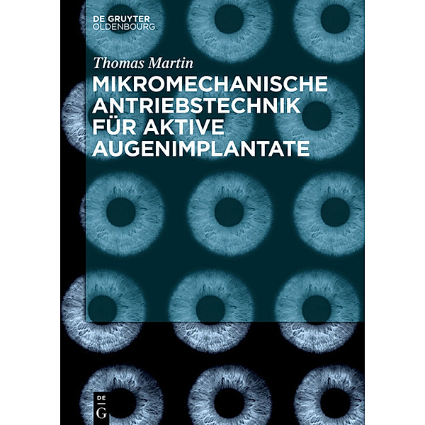 Mikromechanische Antriebstechnik für aktive Augenimplantate, Thomas Martin
