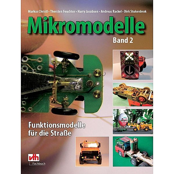 Mikromodelle Band 2: Funktionsmodelle für die Straße, Thorsten Feuchter, Markus Christl, Harry Jacobsen, Andreas Rackel, Dirk Stutenbrock