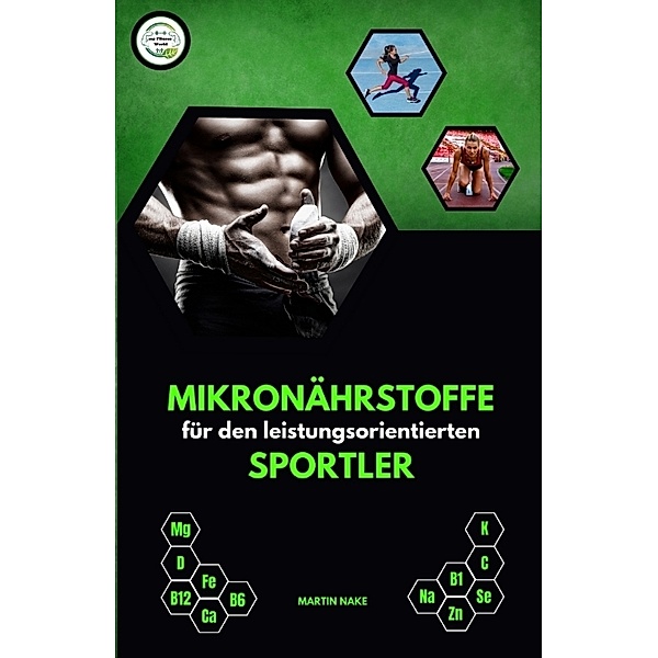 Mikronährstoffe für den leistungsorientierten Sportler, Martin Nake