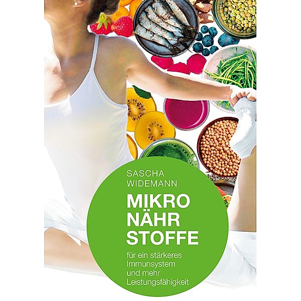 Mikronährstoffe für ein stärkeres Immunsystem und mehr Leistungsfähigkeit, Sascha Widemann