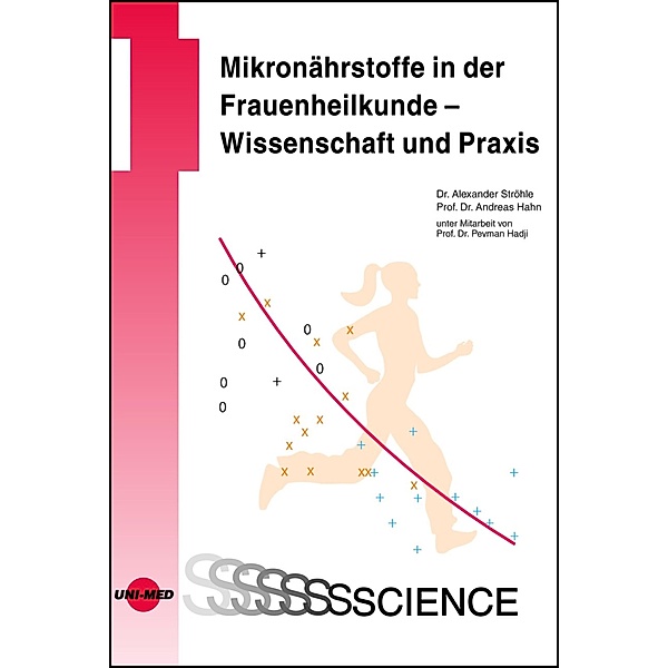 Mikronährstoffe in der Frauenheilkunde - Wissenschaft und Praxis / UNI-MED Science, Alexander Ströhle, Andreas Hahn