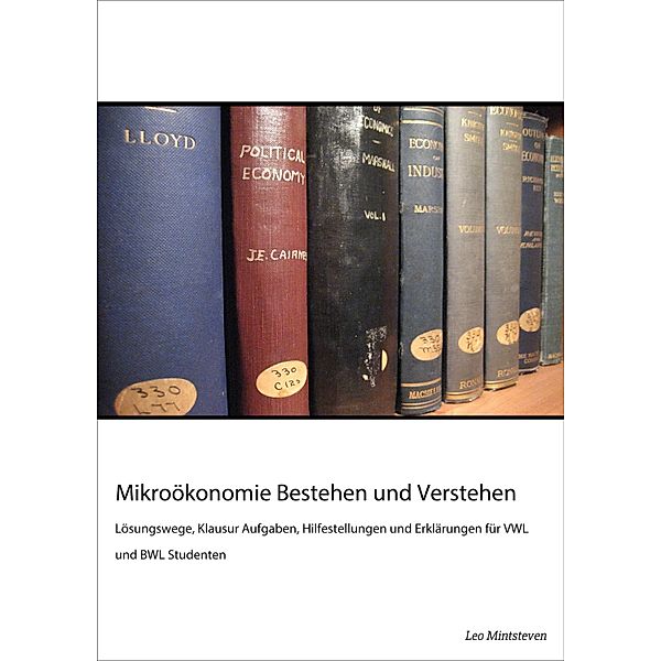 Mikroökonomie Bestehen und Verstehen, Leo Mintsteven