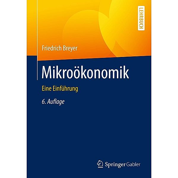 Mikroökonomik / Springer-Lehrbuch, Friedrich Breyer