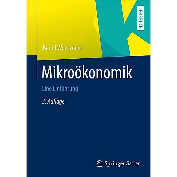 Mikroökonomik / Springer-Lehrbuch, Bernd Woeckener