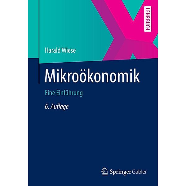 Mikroökonomik / Springer-Lehrbuch, Harald Wiese