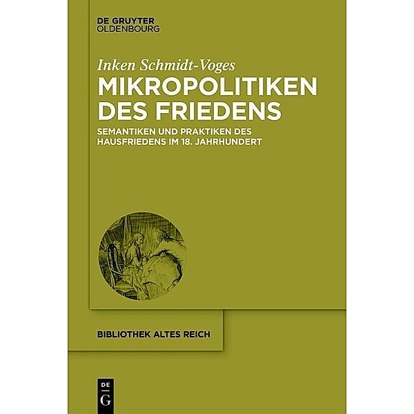 Mikropolitiken des Friedens / Bibliothek Altes Reich Bd.18, Inken Schmidt-Voges