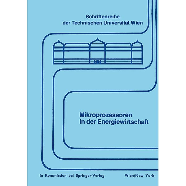 Mikroprozessoren in der Energiewirtschaft / Schriftenreihe der Technischen Universität Wien Bd.13