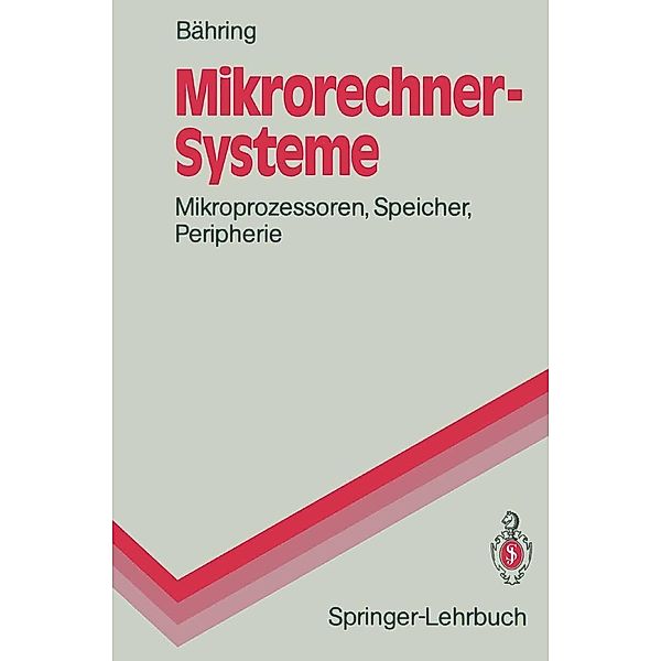 Mikrorechner-Systeme / Springer-Lehrbuch, Helmut Bähring