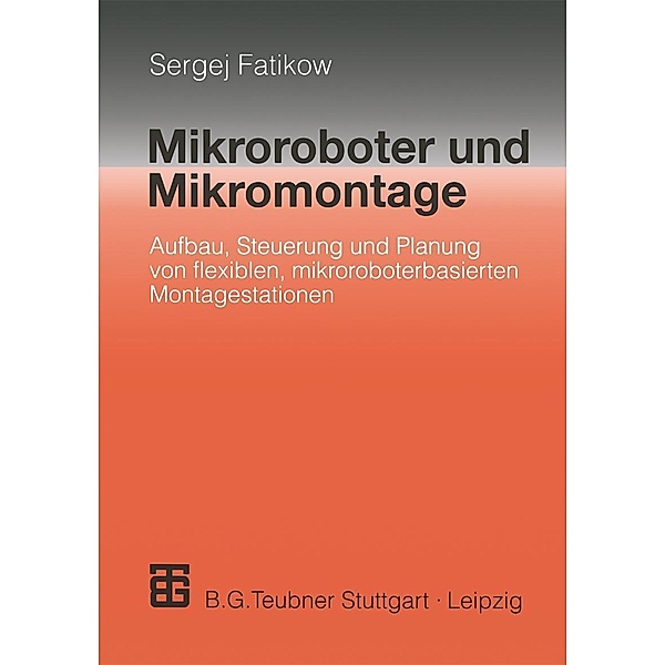 Mikroroboter und Mikromontage, Sergej Fatikow