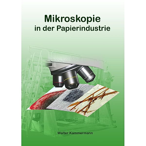 Mikroskopie in der Papierindustrie, Walter Kammermann