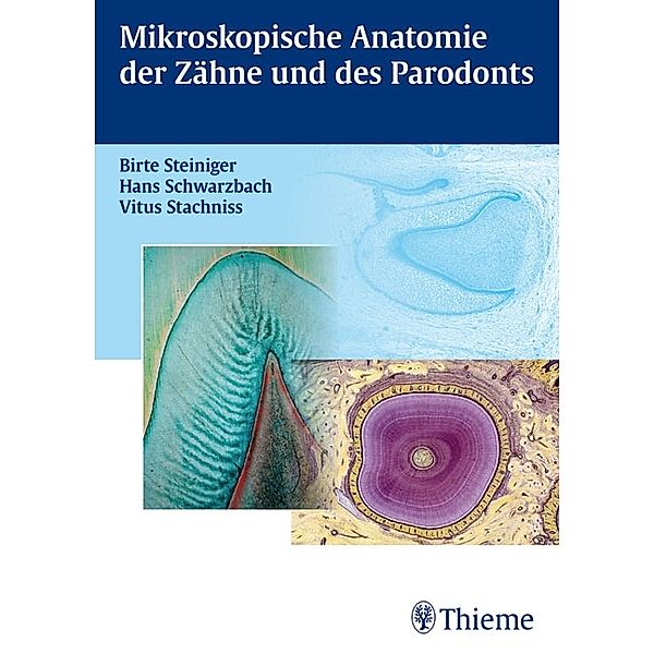 Mikroskopische Anatomie der Zähne und des Parodonts, Hans Schwarzbach, Vitus Stachniss, Birte Steiniger