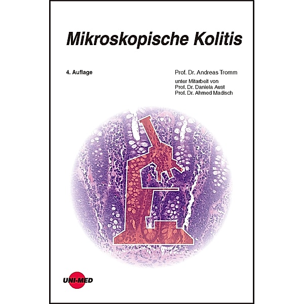Mikroskopische Kolitis / UNI-MED Science, Andreas Tromm, Daniela Aust, Ahmed Madisch