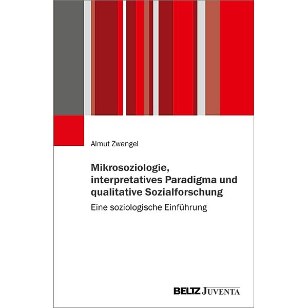 Mikrosoziologie, interpretatives Paradigma und qualitative Sozialforschung, Almut Zwengel