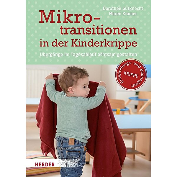 Mikrotransitionen in der Kinderkrippe, Dorothee Gutknecht, Maren Kramer