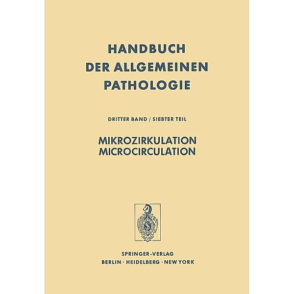 Mikrozirkulation / Microcirculation / Handbuch der allgemeinen Pathologie Bd.3 / 7, M. Boutet, J. Lang, H. G. Lasch, D. W. Lübbers, R. G. Mason, R. Poche, G. Rona, H. Schmid-Schönbein, D. E. Sharp, U. Fuchs, P. Gaethgens, O. H. Gauer, F. Hammersen, D. L. Heene, I. Hüttner, K. Kirsch