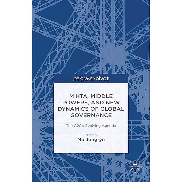 MIKTA, Middle Powers, and New Dynamics of Global Governance / Asan-Palgrave Macmillan Series